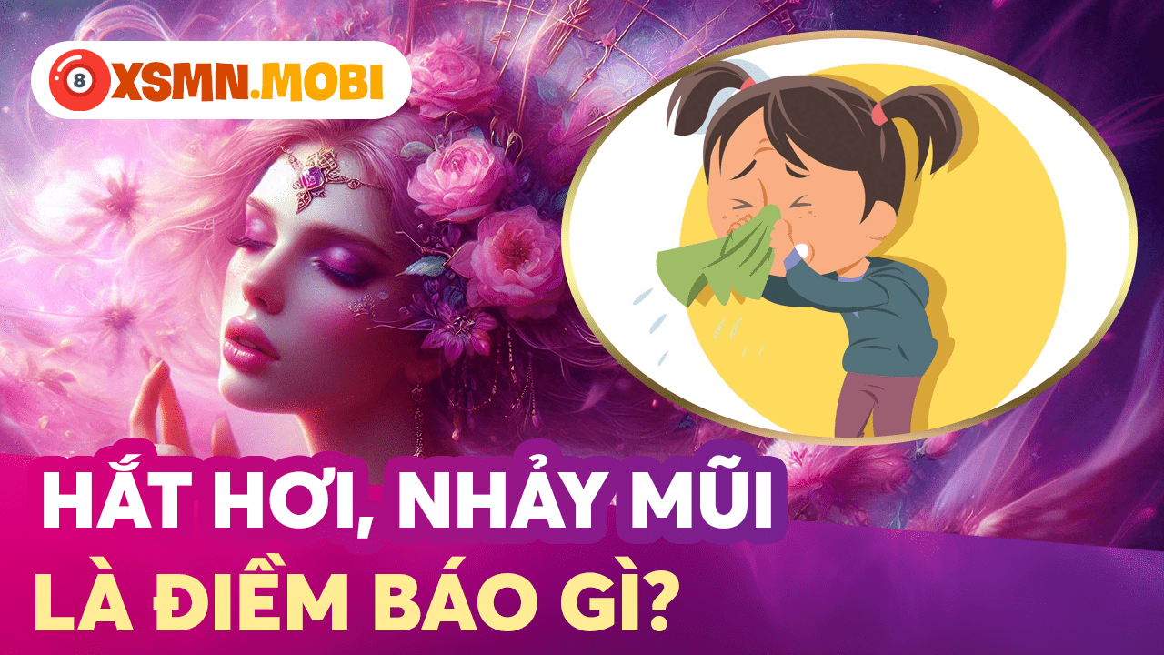 Hiện tượng hắt hơi, nhảy mũi có điềm báo gì?