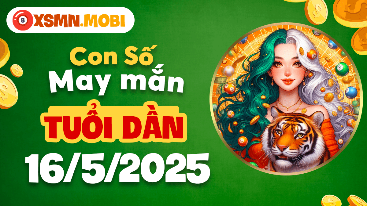 Tuổi Dần ngày 16/5: Con số cát tường giúp bản mệnh bứt phá rào cản
