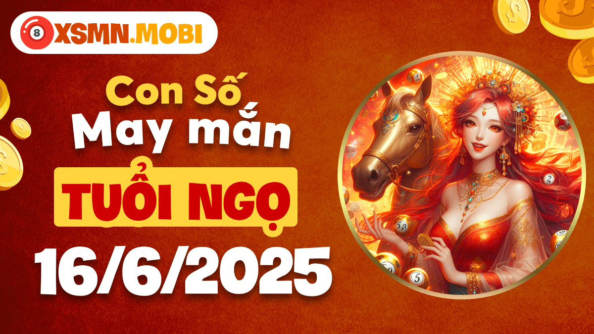 Tự do phát triển: Con số may mắn cho người tuổi Ngọ ngày 16/6/2025